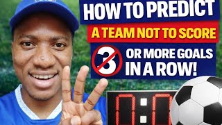 How to Predict a Team Not To Score 3 or More Goals In a Row in Football (Betting Strategy)