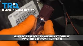 How to Replace 12V Auxiliary Outlet 1999-2007 Chevy Silverado