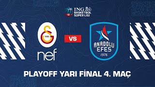Playoff Yarı Final 4. Maç Galatasaray Nef - Anadolu Efes