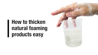 How to thicken natural foaming products easy
