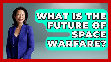 What Is The Future Of Space Warfare? - Tactical Warfare Experts