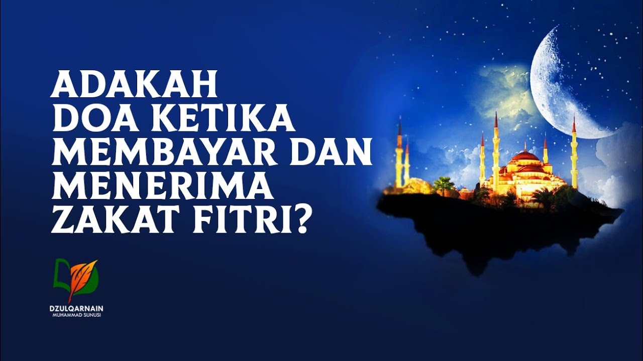 Adakah Doa ketika Membayar dan Menerima Zakat Fitri?
