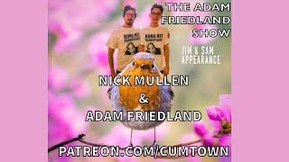 Former CumTown Hosts Nick Mullen & Adam Friedland Visit Jim and Sam, Nick Tells A Hilarious Story