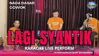 Lagi syantik karaoke - Siti Badriah nada cowok Fm versi Bajidor 