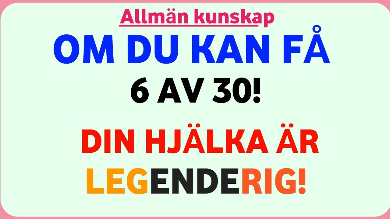 Du har hög IQ om du får 6 av 30 rätt! 🧠🔥 | Svår quizutmaning