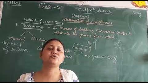 Class 6 CH 3 (pt 1) Topic : Class 6 Chapter 3 Separation of Substances (part 1)