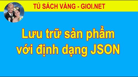 Lưu trữ sản phẩm với định dạng JSON | Tủ Sách Vàng