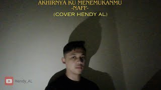 AKHIRNYA KU MENEMUKANMU-NAFF(cover hendy AL)