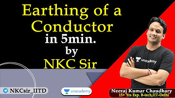 Earthing of a Conductor | JEE | NEET | Electrostatics | NKC Sir