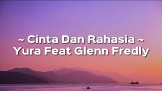 Download Lagu Cinta Dan Rahasia ~ Yura Yunita Feat Glenn Fredly | Lirik MP3