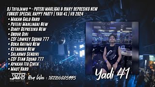 DJ TotoJawo ™ - ' PUTERI MAHLIGAI & DIARY DEPRESIKU ' FUNKOT SPECIAL REQUEST [ Yadi 41 ] V9 2024