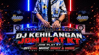 DJ KEHILANGAN JDM PLAT KT | VIRAL TIKTOK TERBARU 2026 | KALAU SUDAH TIADA BARU TERASA