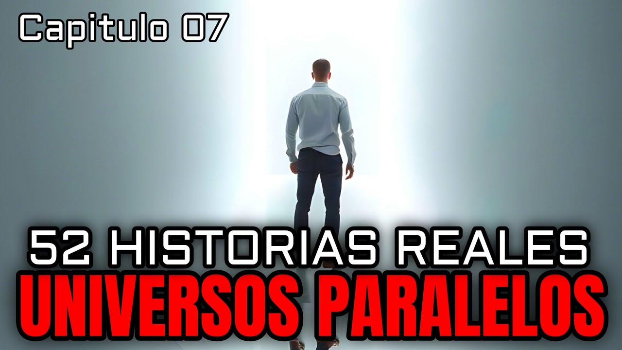 52 historias REALES de [UNIVERSOS PARALELOS] recopilatorio 07