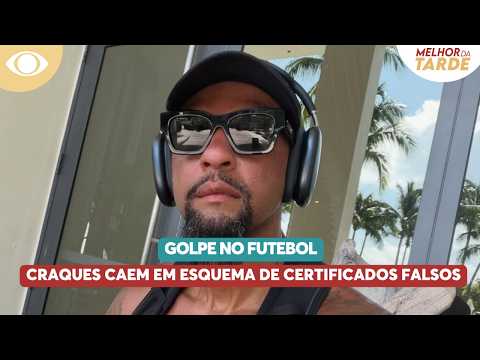 Ex-jogadores e astros do futebol são investigados por compra de certificados | Melhor da Tarde