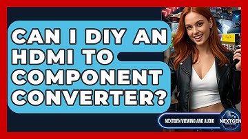 Can I DIY An HDMI To Component Converter? - NextGen Viewing and Audio