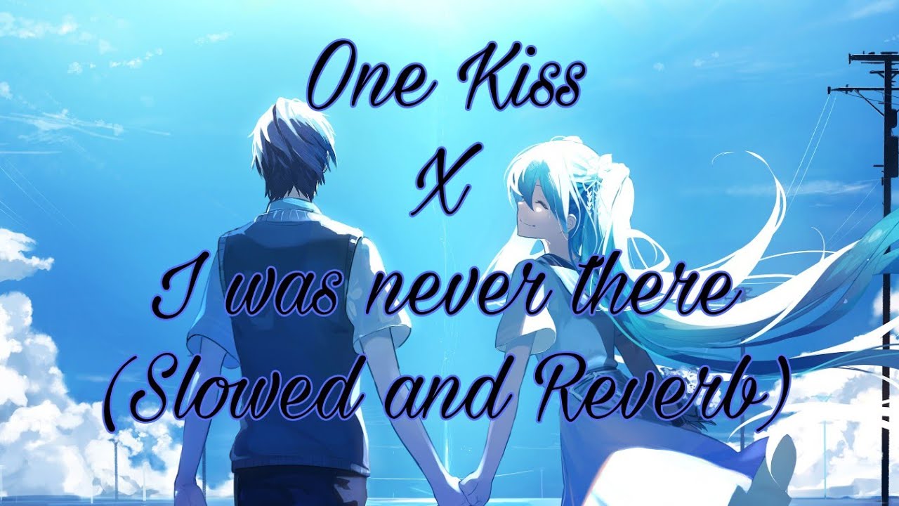 one kiss x i was never there // Calvin Harris x The weeknd (slowed and ...