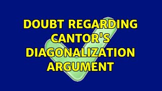 Doubt regarding Cantor's diagonalization argument