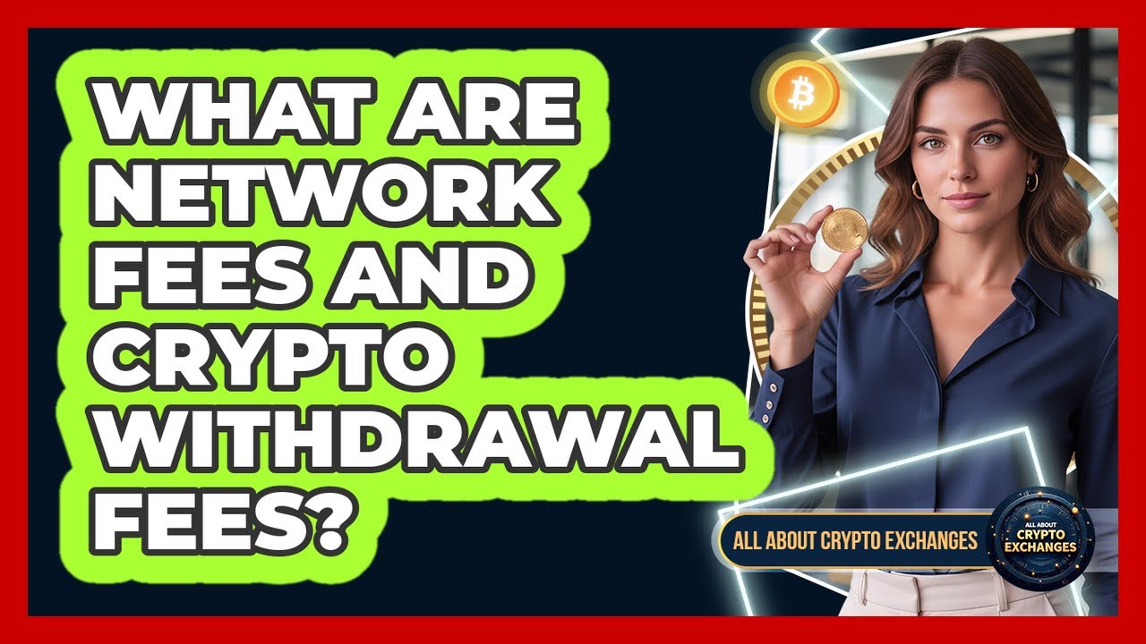 What Are Network Fees And Crypto Withdrawal Fees?