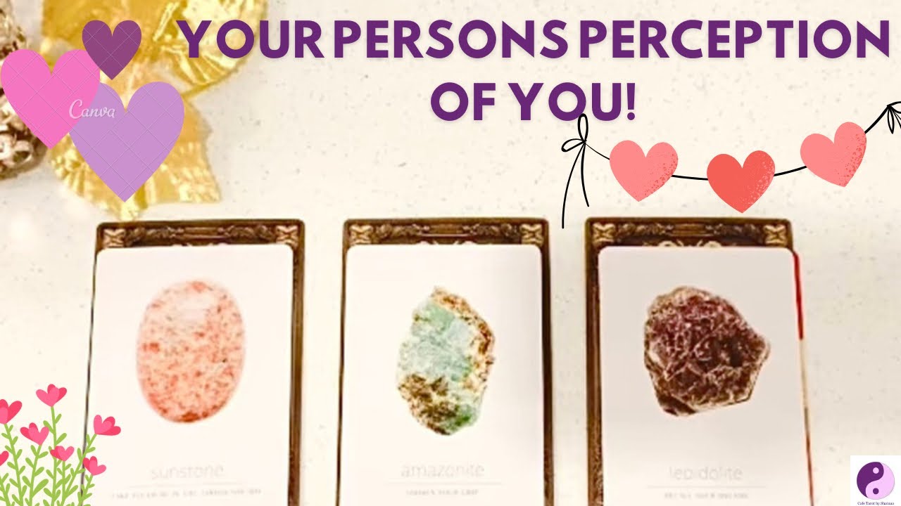 **PICK A CARD**”Your PERSONS PERCEPTION of YOU!😎🥰💋🧚🏻‍♀️