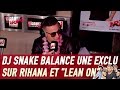DJ Snake balance une exclu sur Rihana et le morceau "Lean On"  - C’Cauet sur NRJ