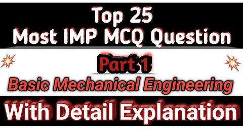 Top 25 Most IMP MCQ Question of Basic Mechanical Engineering Subject with Explanation Part 1 - GTU