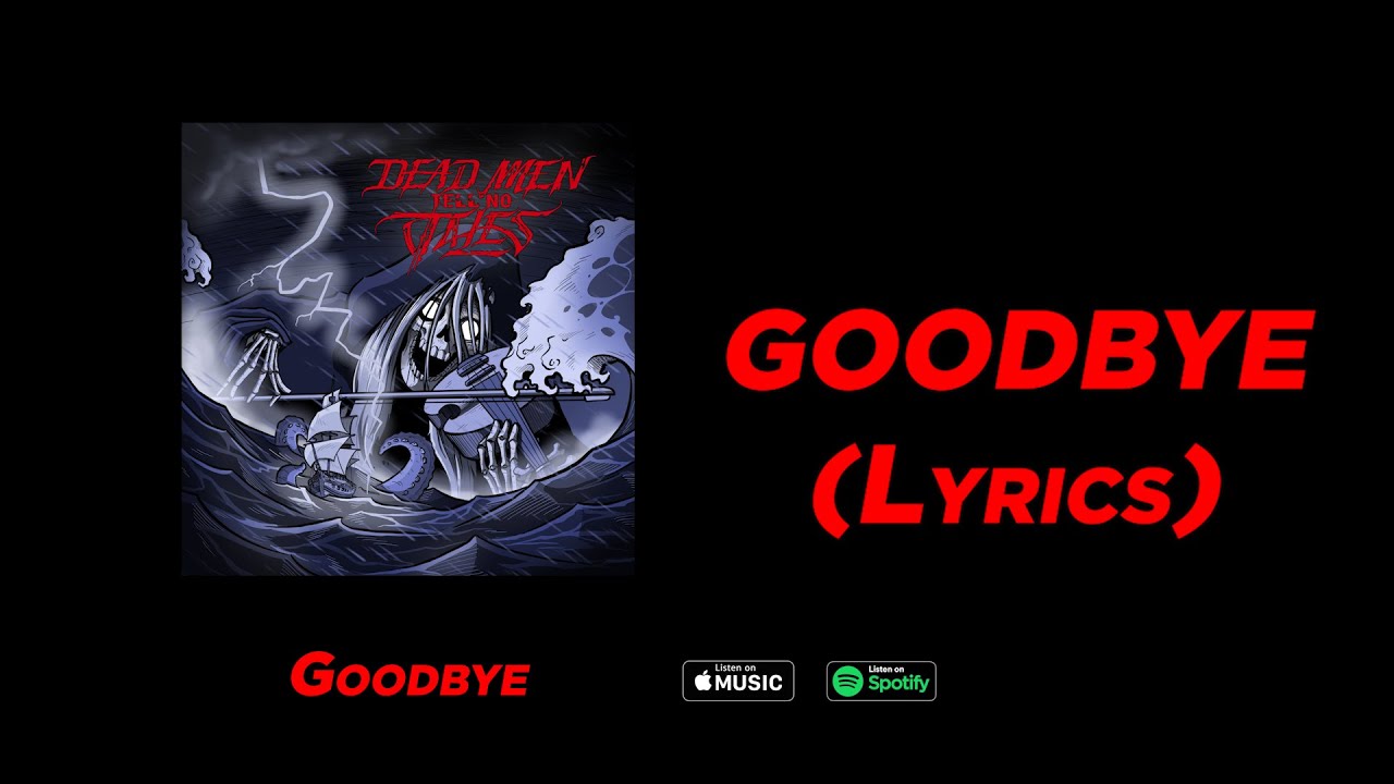 Ver DEAD MEN TELL NO TALES - GOODBYE (Lyrics) en YouTube Ver DEAD MEN TELL NO TALES - GOODBYE (Lyrics) en YouTube