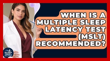 When Is A Multiple Sleep Latency Test (MSLT) Recommended? - Sleep Apnea Support Network