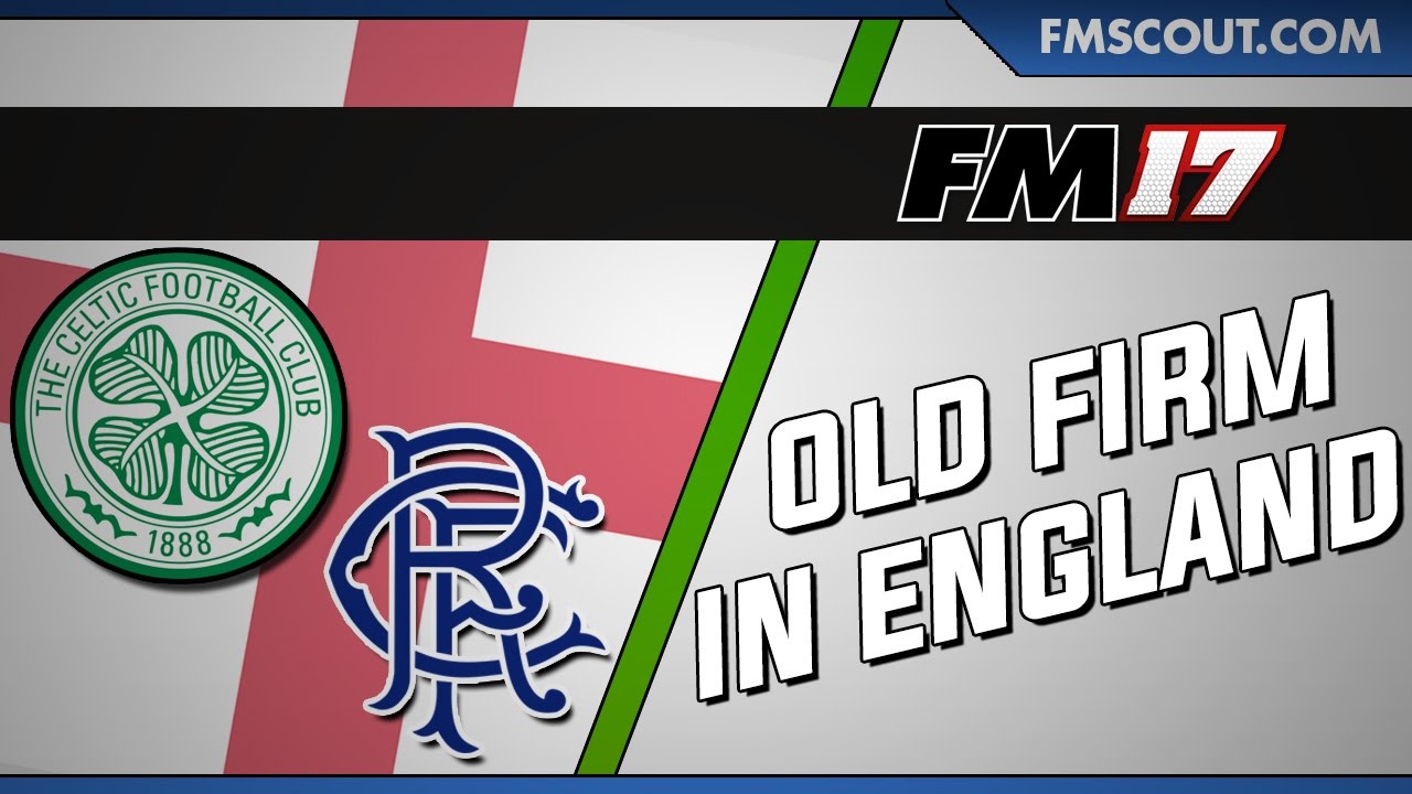 ⚽Old Firm in England - Football Manager 2017