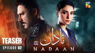 Nadaan Episode 02 Promo Ahmed Ali Akbar And Ramsha Khan
