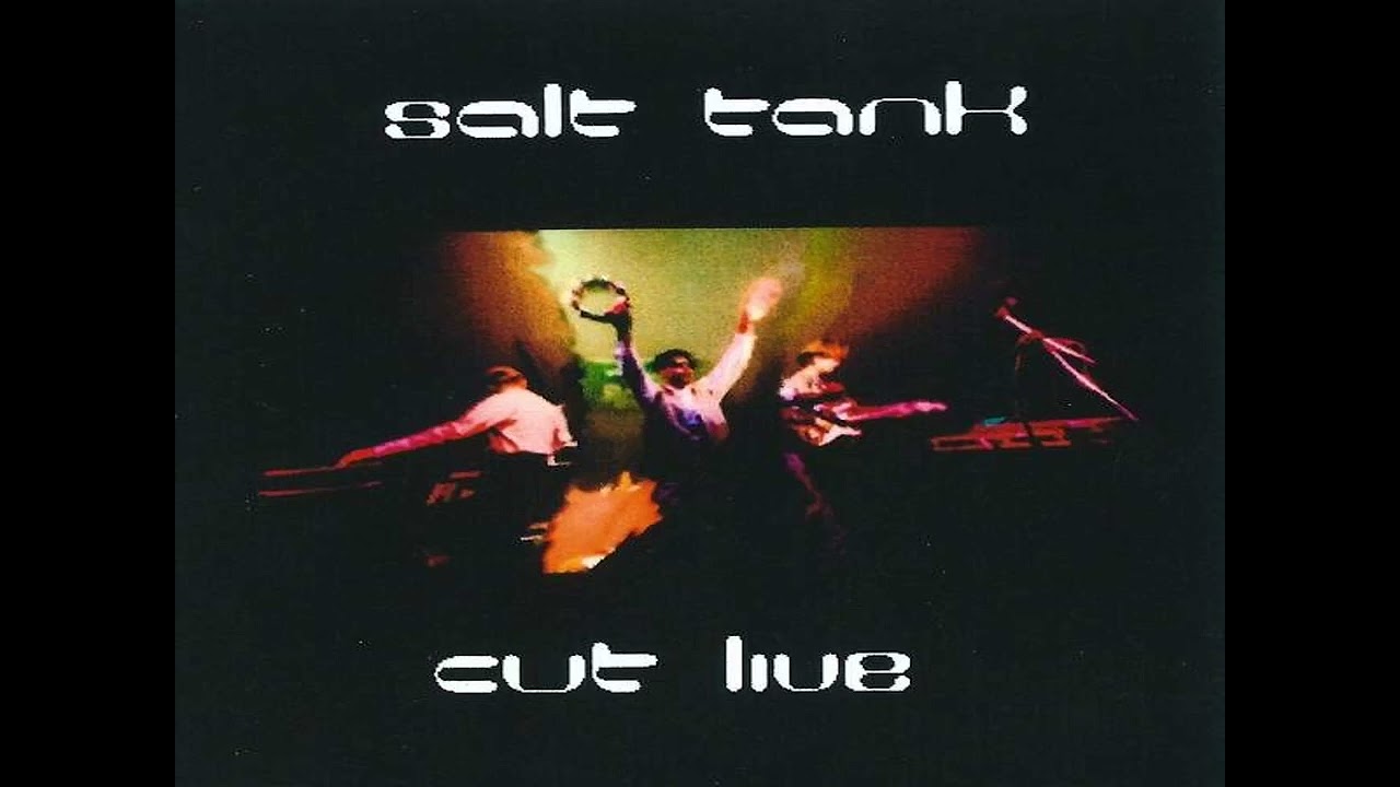 Salt Tank - Cut Live [1996]