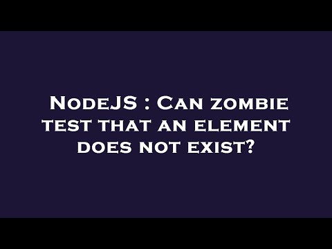 NodeJS : Can zombie test that an element does not exist?