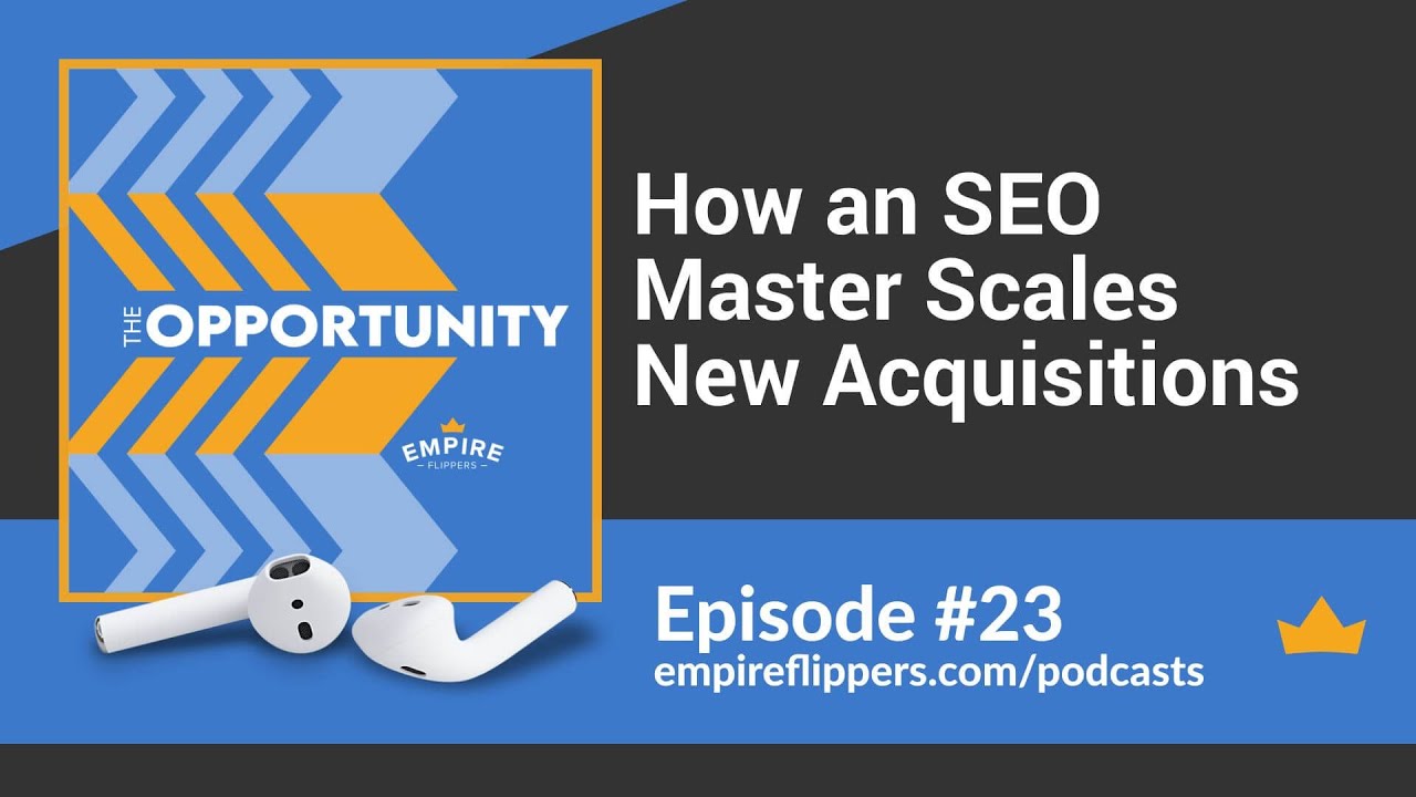 The Opportunity Ep.23: How an SEO Master Scales New Acquisitions