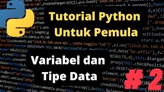 Belajar python Pemula 2023 - 2 variabel dan tipe data