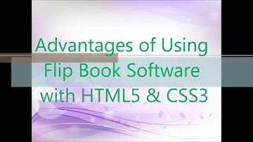 Advantages of Using Flip Book Software with HTML5 & CSS3