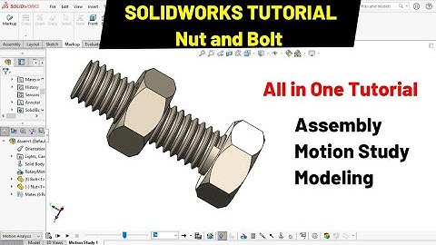 Nut Bolt Design, Assembly and Motion study in SOLIDWORKS