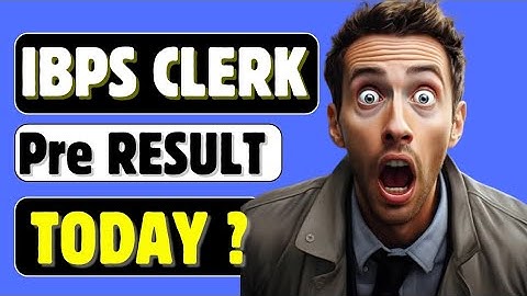 📢📢 IBPS CLERK PRE RESULT ✅ 💯 EXPECTED TODAY ❓