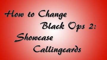 How to Change Black Ops 2 Showcase Calling Cards