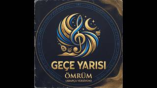Gece Yarısı - Ömrüm (Arapça Versiyonu ile Yayında!)