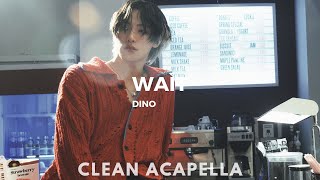 [Clean Acapella] DINO - Wait