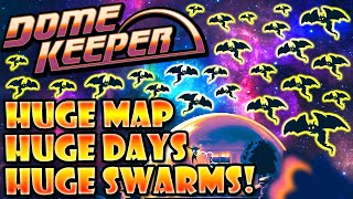 Huge Map! Huge Days! Huge Swarm Attacks! | Dome Keeper