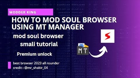 LEARN MODDING | How to MOD Soul Browser using MT Manager | Smali Reverse Engineering 2023 #mtmanager