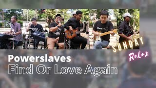 Powerslaves - Find Or Love Again | Cover Project by #SundayRelax eps.13