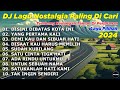 DJ LAGU NOSTALGIA PALING DICARI//LAGU TEMBANG KENANGAN TEMAN DI PERJALANAN | DISINI DIBATAS KOTA INI