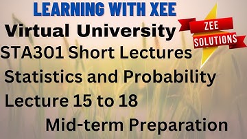 STA301 Statistics and Probability Short Lectures of Lecture 15 to 18 Mid-term Preparation VU