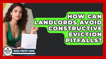 How Can Landlords Avoid Constructive Eviction Pitfalls? - Rental Property Gurus