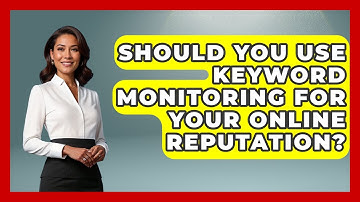Should You Use Keyword Monitoring For Your Online Reputation? - Job Interview Pro Skills