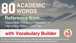 80 Academic Words Ref from "Kayla Wolf: The biggest mistakes in mapmaking history | TED Talk"