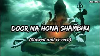 Tu Door Na Hona Shambhu (Slowed and reverb)🕉🎶🎧 Hindi mahadev bolbam song ||Lofi mix song//AR LOFI