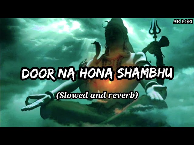 Tu Door Na Hona Shambhu (Slowed and reverb)🕉🎶🎧 Hindi mahadev bolbam song ||Lofi mix song//AR LOFI class=