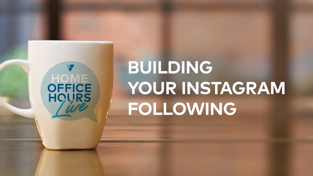 Building Your Instagram Following Home Office Hours YouTube